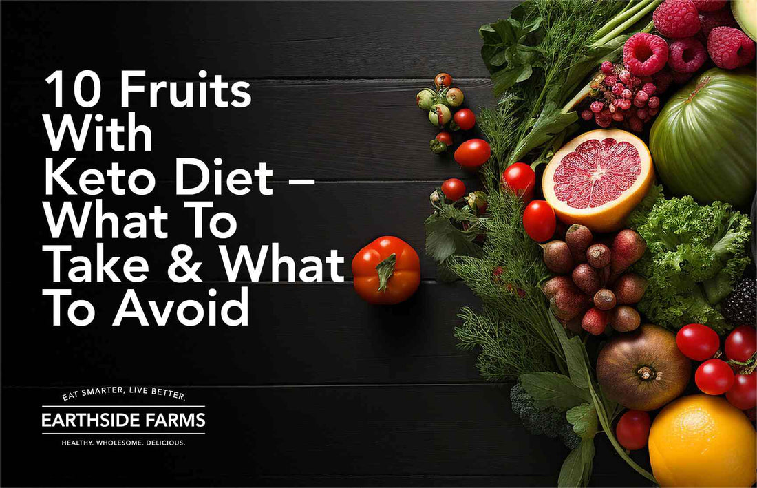 Fruits With Keto Diet – What To Take & What To Avoid?