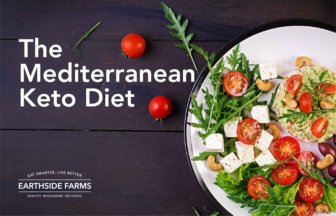 The Mediterranean Keto Diet - Benefits & Options